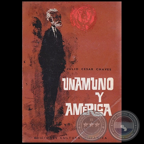UNAMUNO Y AMÉRICA - Autor: JULIO CÉSAR CHAVES - Año 1964